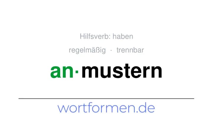 Konjugation des Verbs anmustern (trennbar, regelmäßig)
