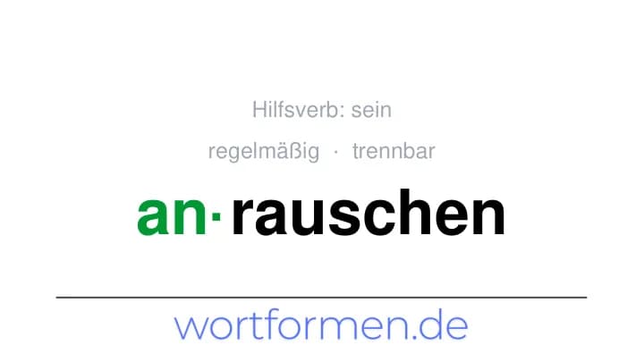 Konjugation des Verbs anrauschen (trennbar, regelmäßig)
