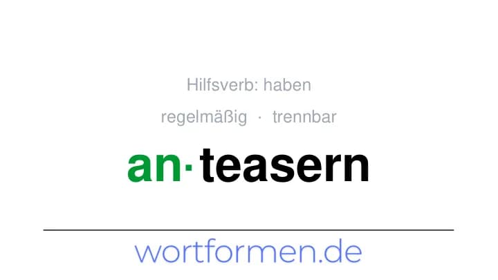 Konjugation des Verbs anteasern (trennbar, regelmäßig)