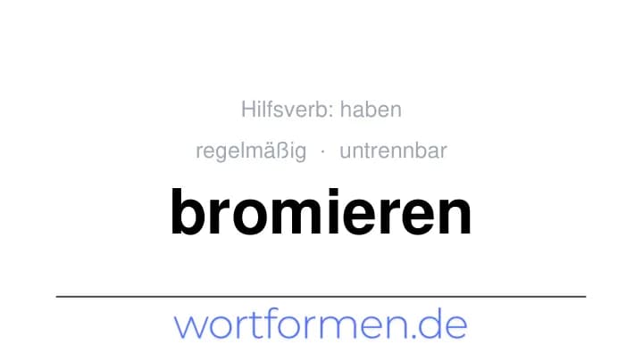 Konjugation des Verbs bromieren (untrennbar, regelmäßig)