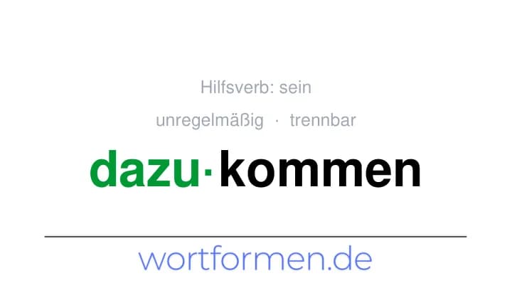 Konjugation des Verbs dazukommen (trennbar, unregelmäßig)