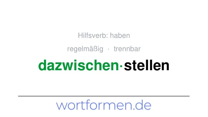 Konjugation des Verbs dazwischenstellen (trennbar, regelmäßig)