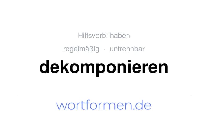Konjugation des Verbs dekomponieren (untrennbar, regelmäßig)