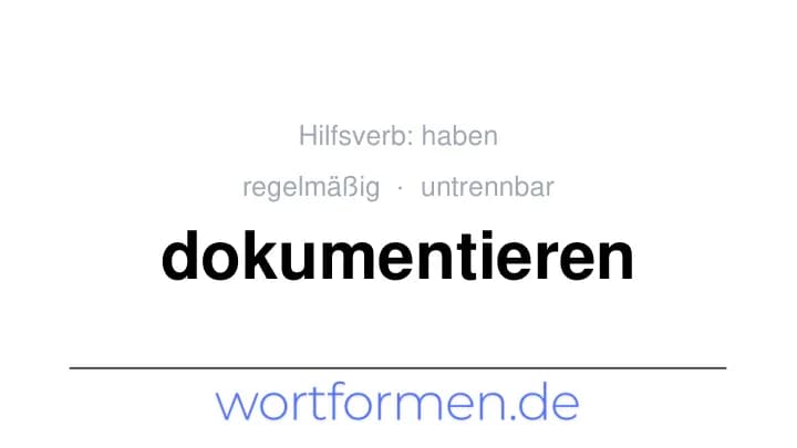 Konjugation des Verbs dokumentieren (untrennbar, regelmäßig)