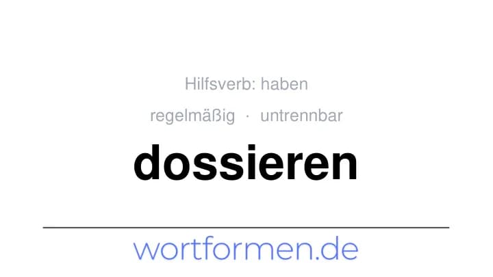 Konjugation des Verbs dossieren (untrennbar, regelmäßig)