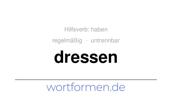 Konjugation des Verbs dressen (untrennbar, regelmäßig)