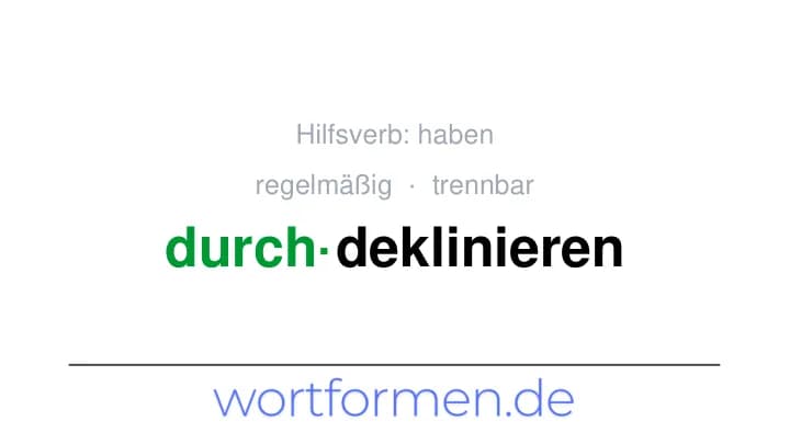 Konjugation des Verbs durchdeklinieren (trennbar, regelmäßig)