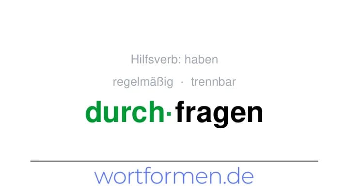 Konjugation des Verbs durchfragen (trennbar, regelmäßig)