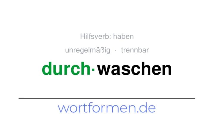 Konjugation des Verbs durchwaschen (trennbar, unregelmäßig)