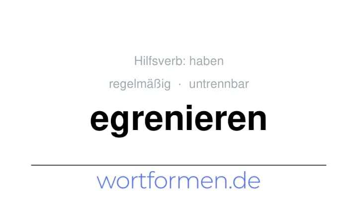 Konjugation des Verbs egrenieren (untrennbar, regelmäßig)