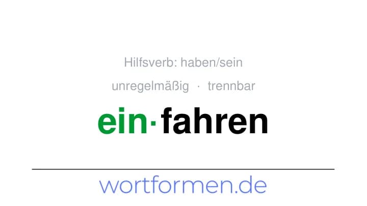 Konjugation des Verbs einfahren (trennbar, unregelmäßig)