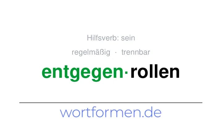 Konjugation des Verbs entgegenrollen (trennbar, regelmäßig)