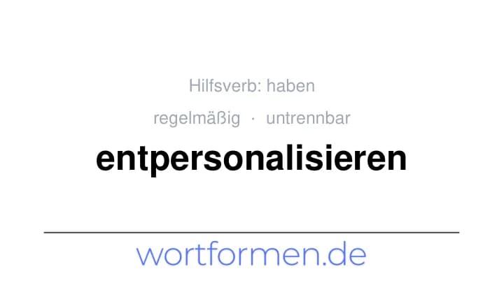 Konjugation des Verbs entpersonalisieren (untrennbar, regelmäßig)
