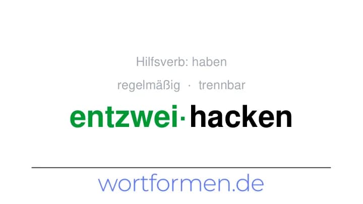 Konjugation des Verbs entzweihacken (trennbar, regelmäßig)