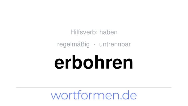 Konjugation des Verbs erbohren (untrennbar, regelmäßig)