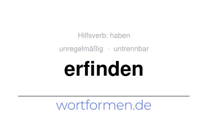 Konjugation des Verbs erfinden (untrennbar, unregelmäßig)