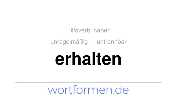 Konjugation des Verbs erhalten (untrennbar, unregelmäßig)