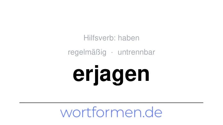 Konjugation des Verbs erjagen (untrennbar, regelmäßig)