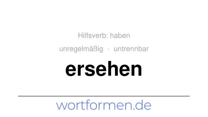 Konjugation des Verbs ersehen (untrennbar, unregelmäßig)