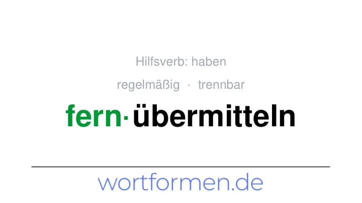 Konjugation des Verbs fernübermitteln (trennbar, regelmäßig)