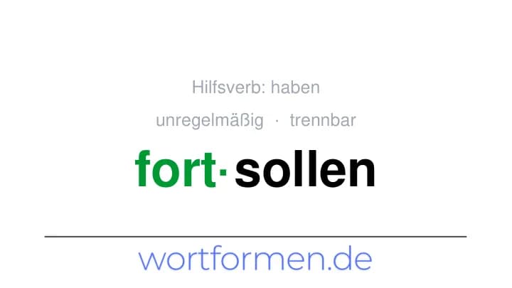 Konjugation des Verbs fortsollen (trennbar, unregelmäßig)