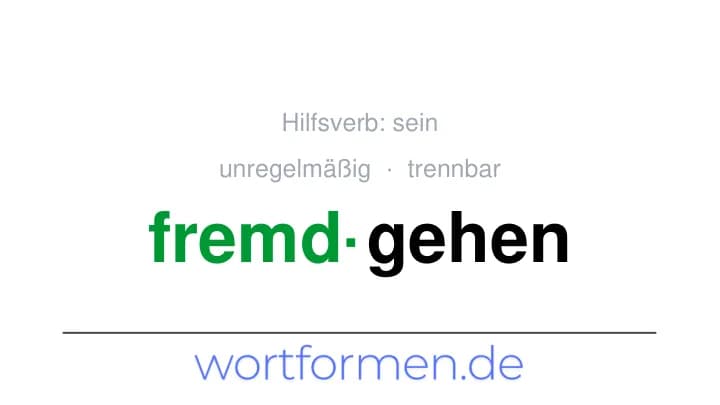 Konjugation des Verbs fremdgehen (trennbar, unregelmäßig)