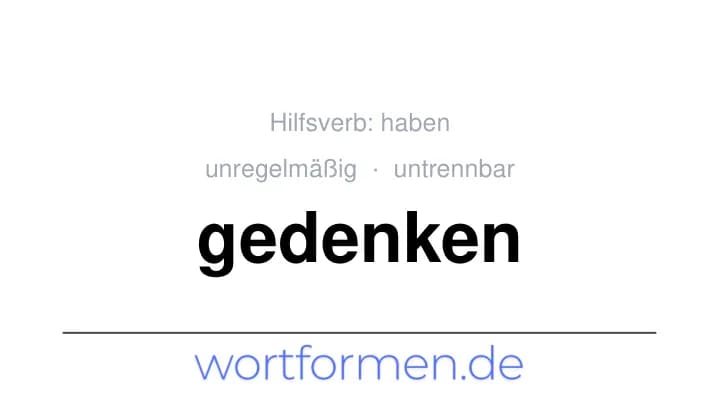 Konjugation des Verbs gedenken (untrennbar, unregelmäßig)