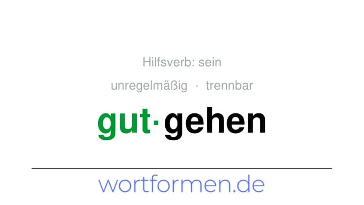 Konjugation des Verbs gutgehen (trennbar, unregelmäßig)