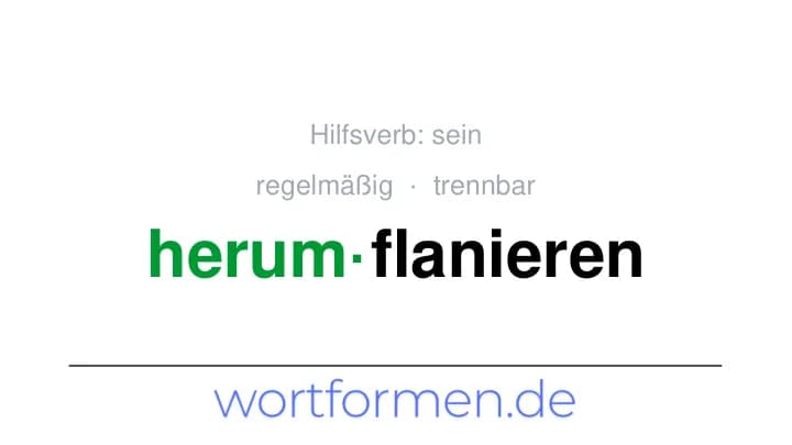 Konjugation des Verbs herumflanieren (trennbar, regelmäßig)