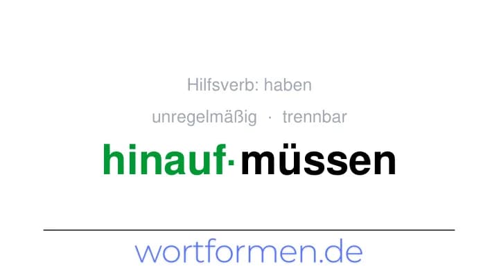 Konjugation des Verbs hinaufmüssen (trennbar, unregelmäßig)