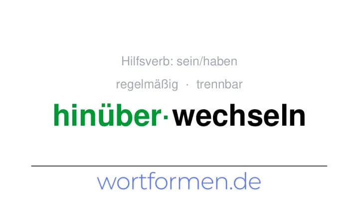 Konjugation des Verbs hinüberwechseln (trennbar, regelmäßig)