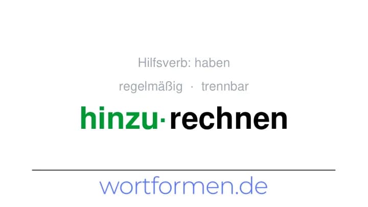 Konjugation des Verbs hinzurechnen (trennbar, regelmäßig)