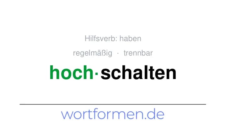 Konjugation des Verbs hochschalten (trennbar, unregelmäßig)