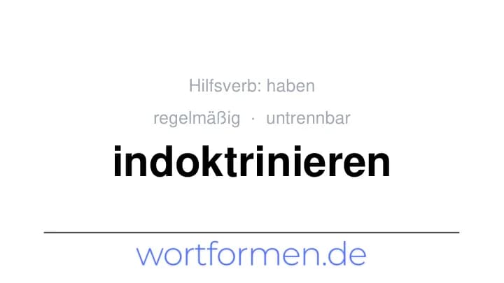 Konjugation des Verbs indoktrinieren (untrennbar, regelmäßig)