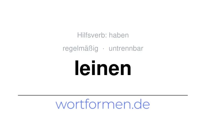 Konjugation des Verbs leinen (untrennbar, regelmäßig)