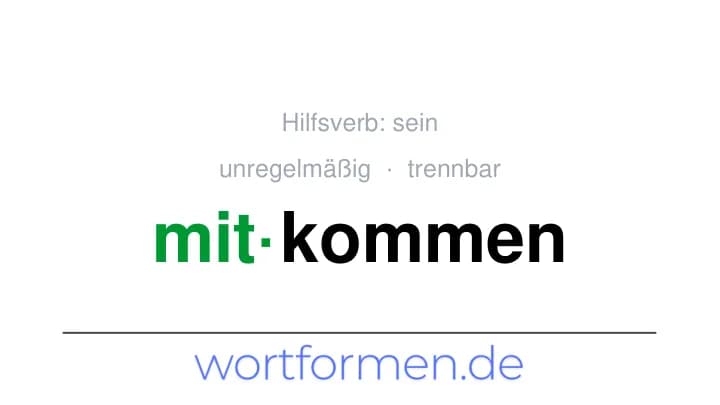 Konjugation des Verbs mitkommen (trennbar, unregelmäßig)