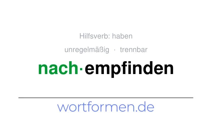 Konjugation des Verbs nachempfinden (trennbar, unregelmäßig)