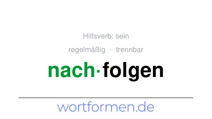 Konjugation des Verbs nachfolgen (trennbar, regelmäßig)