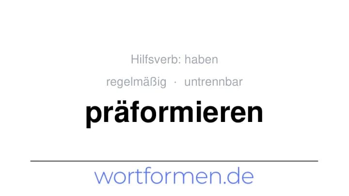 Konjugation des Verbs präformieren (untrennbar, regelmäßig)