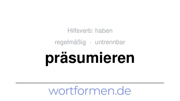 Konjugation des Verbs präsumieren (untrennbar, regelmäßig)