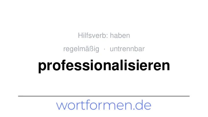 Konjugation des Verbs professionalisieren (untrennbar, regelmäßig)