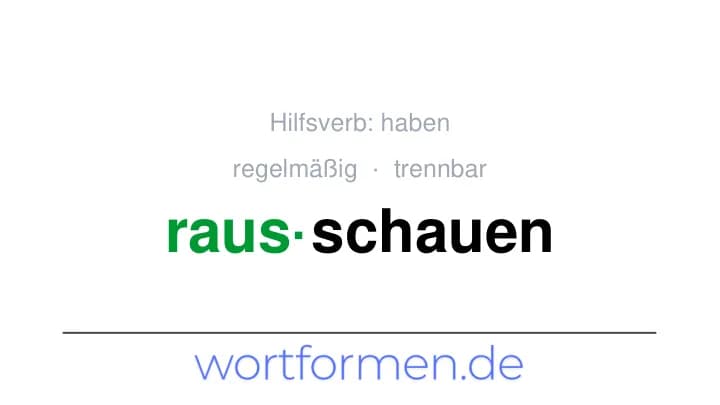 Konjugation des Verbs rausschauen (trennbar, regelmäßig)