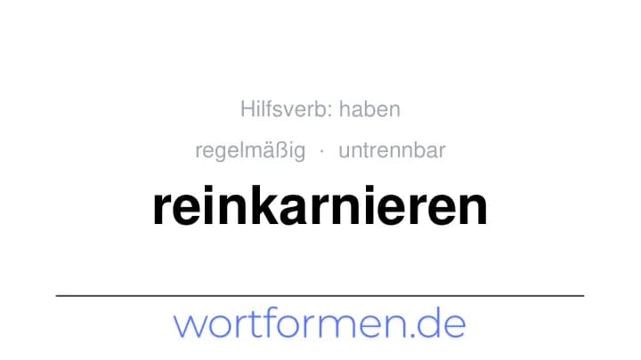 Konjugation des Verbs reinkarnieren (untrennbar, regelmäßig)