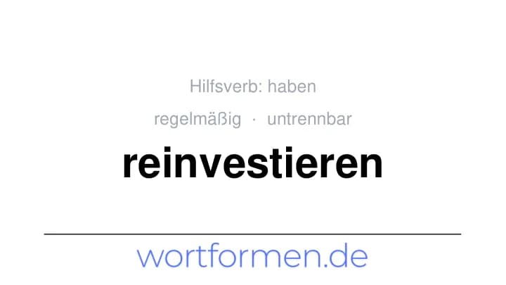 Konjugation des Verbs reinvestieren (untrennbar, regelmäßig)