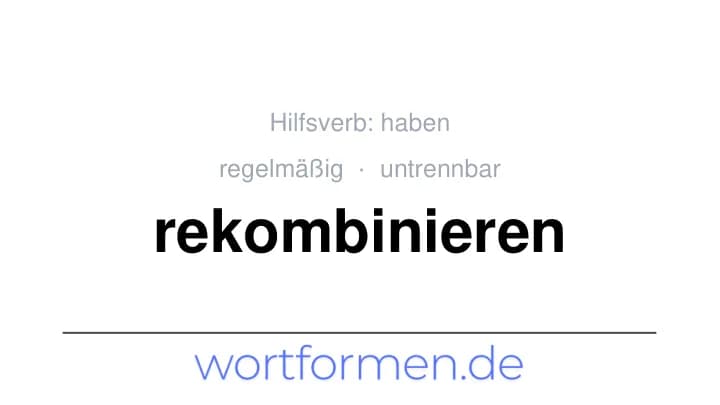 Konjugation des Verbs rekombinieren (untrennbar, regelmäßig)