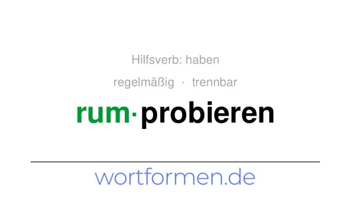 Konjugation des Verbs rumprobieren (trennbar, regelmäßig)