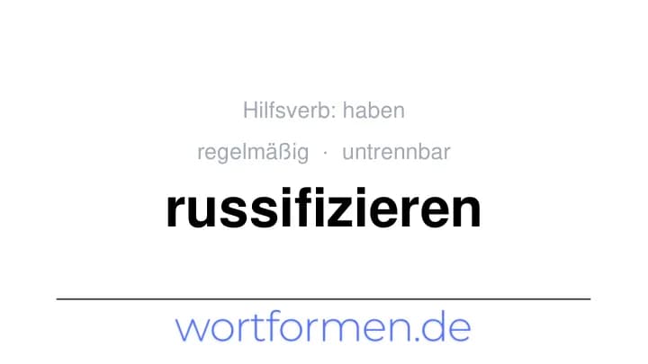 Konjugation des Verbs russifizieren (untrennbar, regelmäßig)