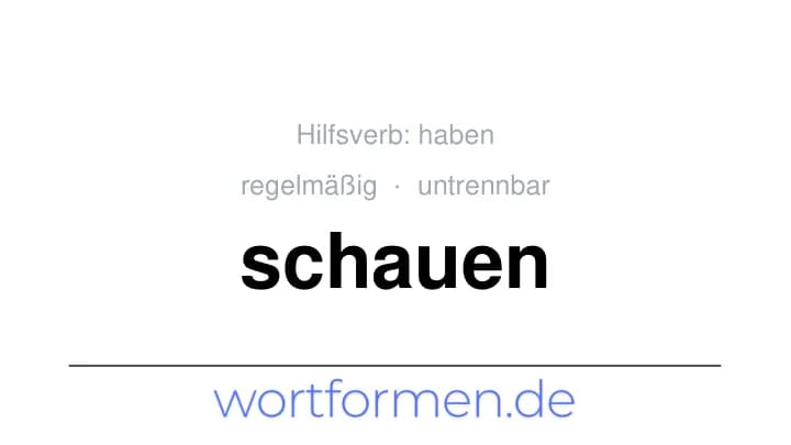 Konjugation des Verbs schauen (untrennbar, regelmäßig)