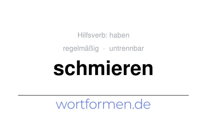 Konjugation des Verbs schmieren (untrennbar, regelmäßig)