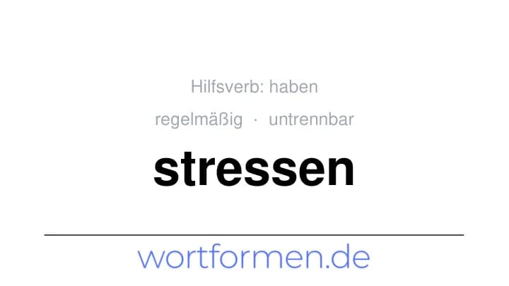 Konjugation des Verbs stressen (untrennbar, regelmäßig)